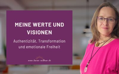 Coaching für Transformation – Finde Klarheit & innere Stärke Karen Wiltner Coaching Meine Werte und Visionen: Authentizität, Transformation und emotionale Freiheit